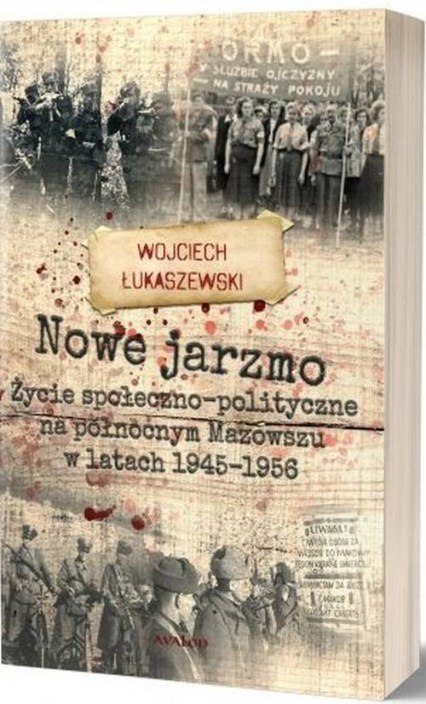 ISBN Nowe jarzmo Życie społeczno-polityczne na północnym Mazowszu w latach 1945-1956